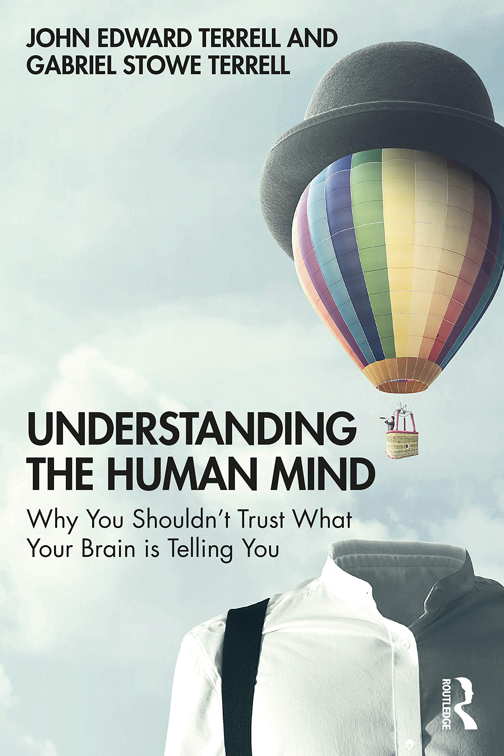 Understanding the Human Mind: Why you shouldnt trust what your brain is telling you