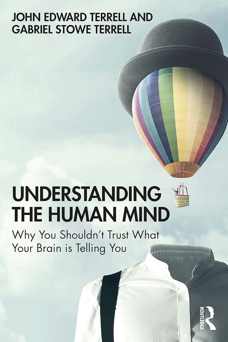 Understanding the Human Mind: Why you shouldnt trust what your brain is telling you