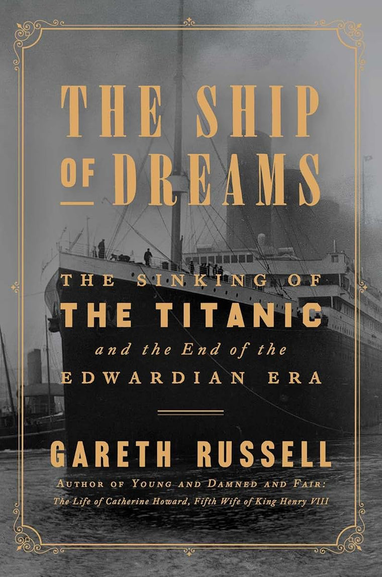 The Ship of Dreams: The Sinking of the Titanic and the End