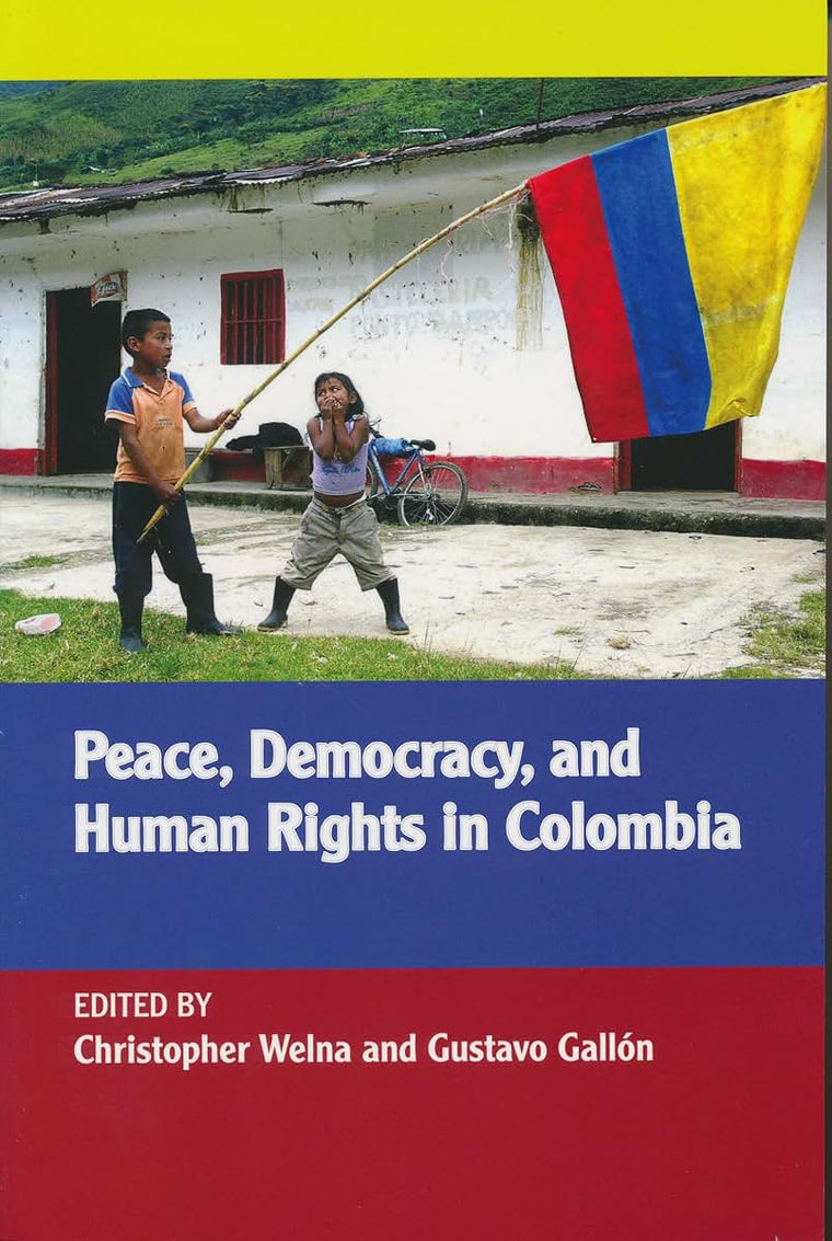 Peace, Democracy, and Human Rights in Colombia (Kellogg Institute Series on Democracy and Development)