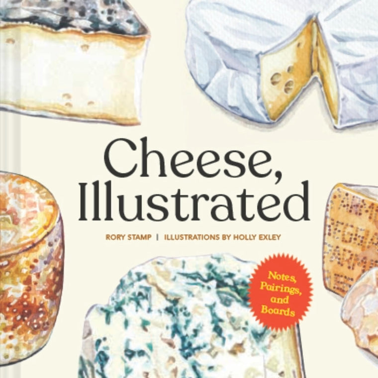 Cheese, Illustrated: Notes, Pairings, and Boards