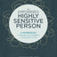 The Empowered Highly Sensitive Person: A Workbook to Harness Your Strengths in Every Part of Life