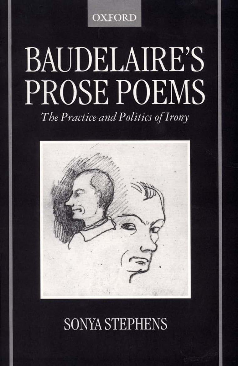 Baudelaire's Prose Poems: The Practice and Politics of Irony
