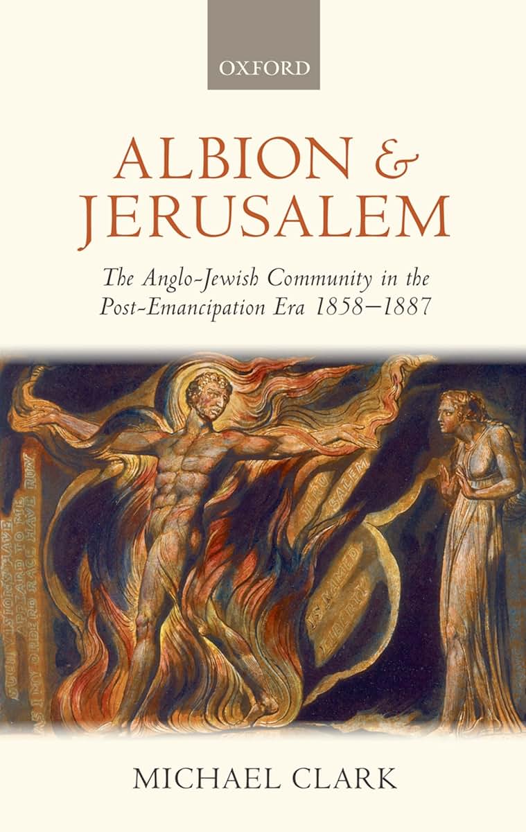 Albion and Jerusalem: The Anglo-Jewish Community in the Post-Emancipation Era (Oxford Historical Monographs)