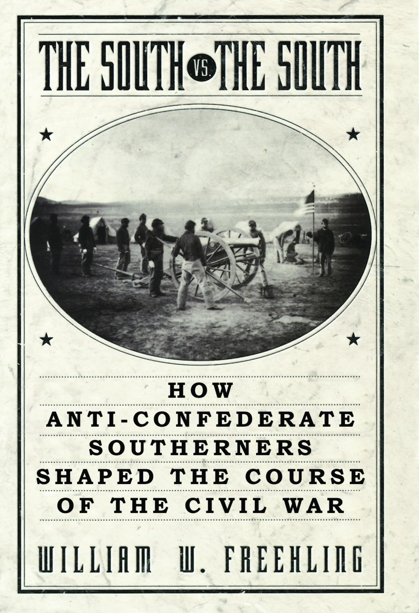 The South Vs. The South: How Anti-Confederate Southerners Shaped the Course of the Civil War
