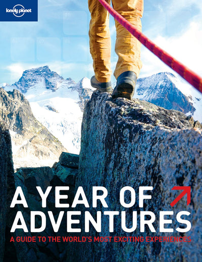 Lonely Planet a Year of Adventures: A Guide to Where, What and When to Do It