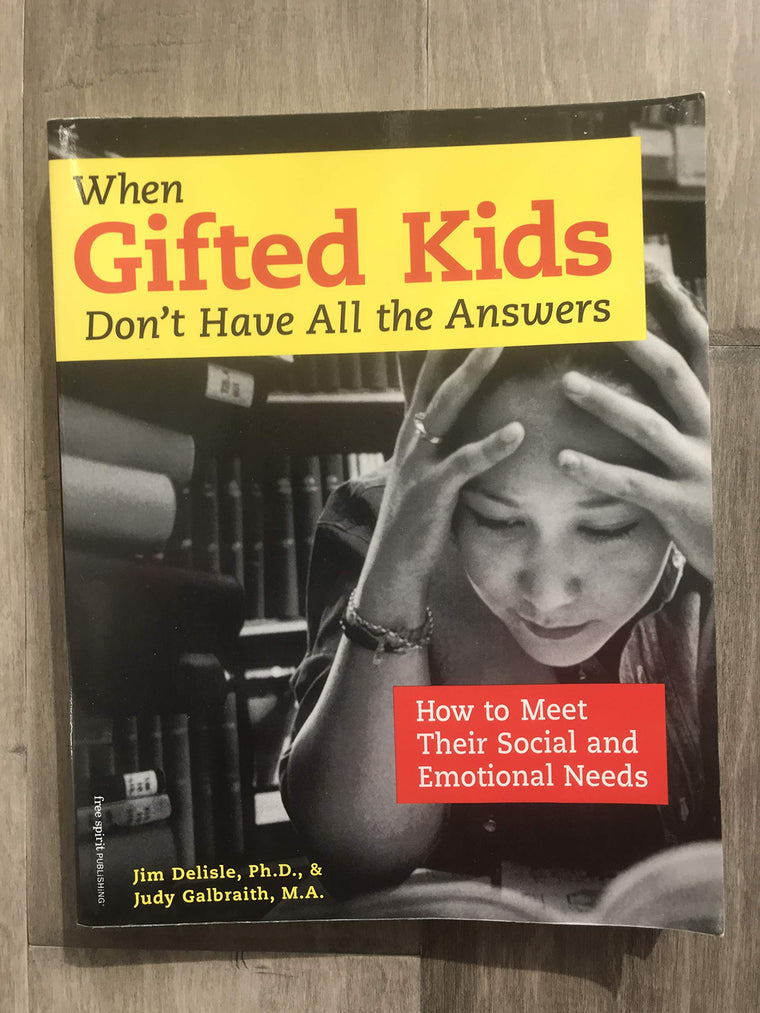 When Gifted Kids Don't Have All the Answers: How to Meet Their Social and Emotional Needs