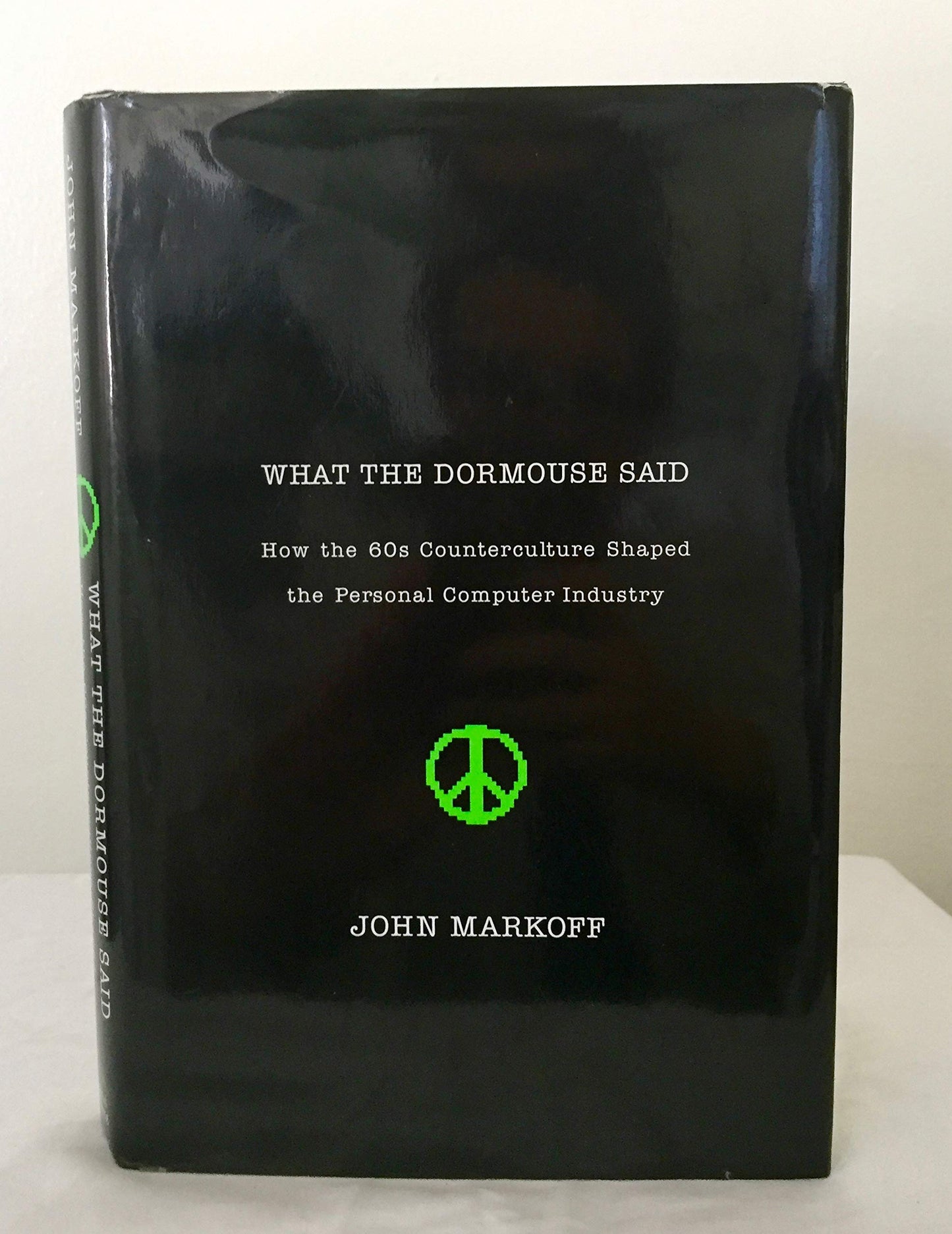 What the Dormouse Said: How the 60s Counterculture Shaped th