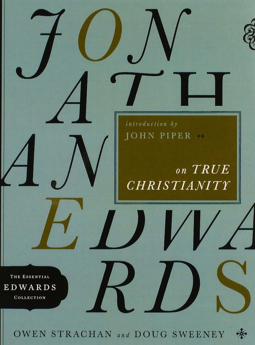 Jonathan Edwards on True Christianity (Volume 4) (The Essential Edwards Collection)