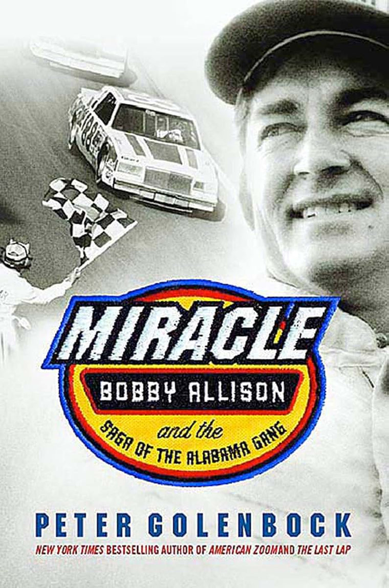 Miracle: Bobby Allison and the Saga of the Alabama Gang