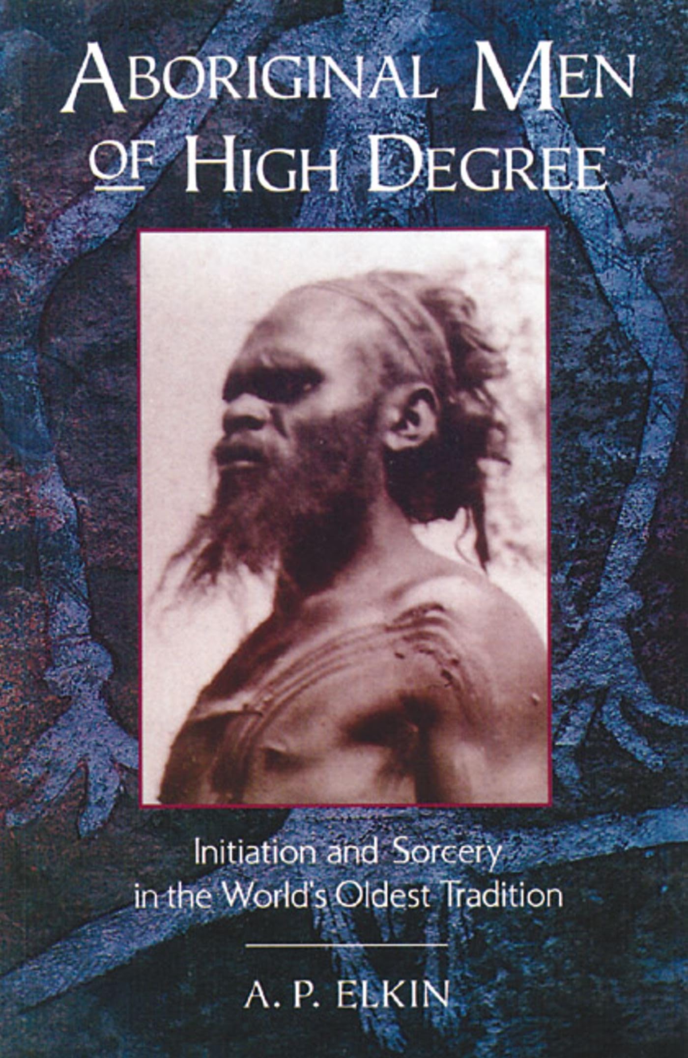 Aboriginal Men of High Degree: Initiation and Sorcery in the