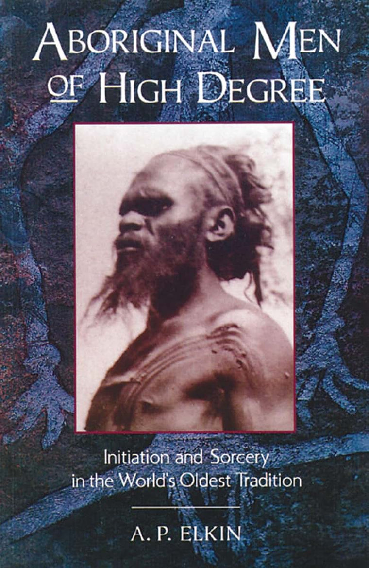 Aboriginal Men of High Degree: Initiation and Sorcery in the