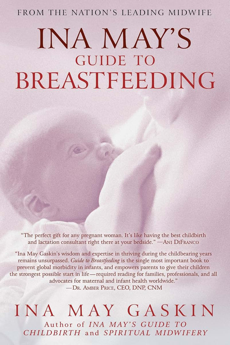 Ina May's Guide to Breastfeeding: From the Nation's Leading
