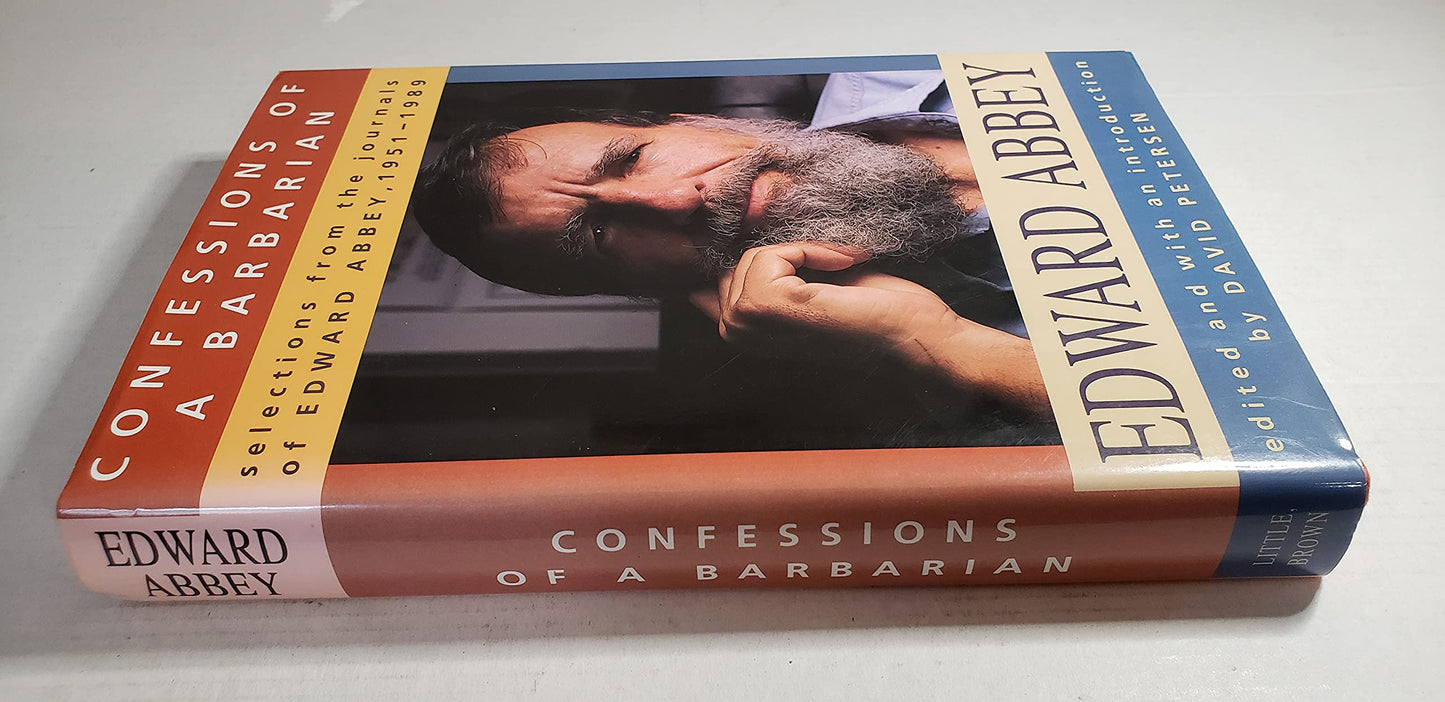 Confessions of a Barbarian: Selections from the Journals of Edward Abbey, 1951-1989