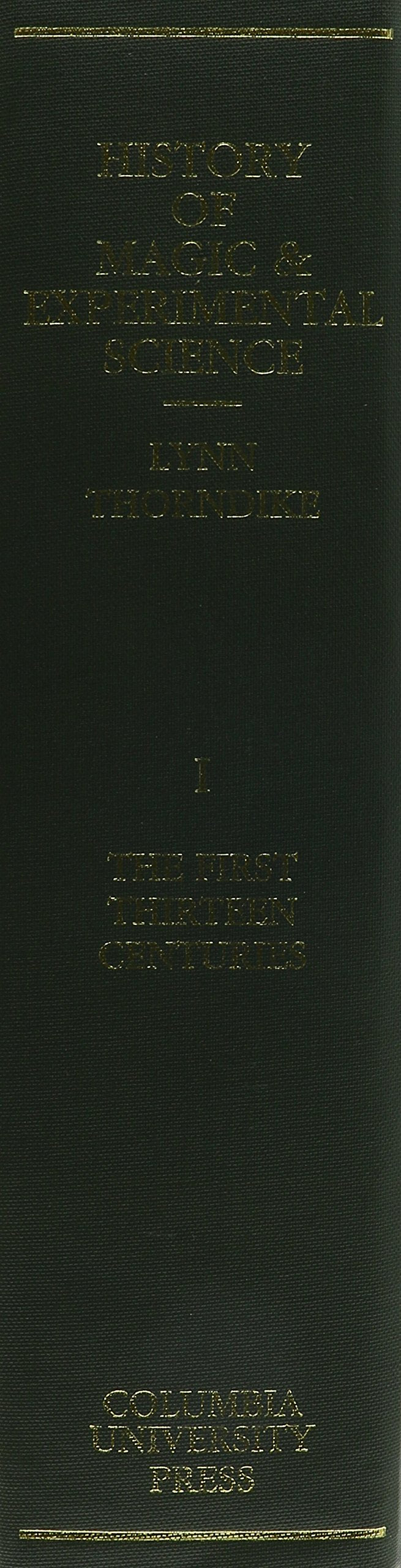 History of Magic and Experimental Science, Vol 1
