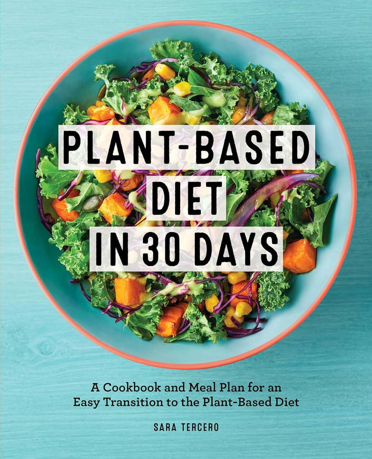 Plant-Based Diet in 30 Days: A Cookbook and Meal Plan by Miakarts