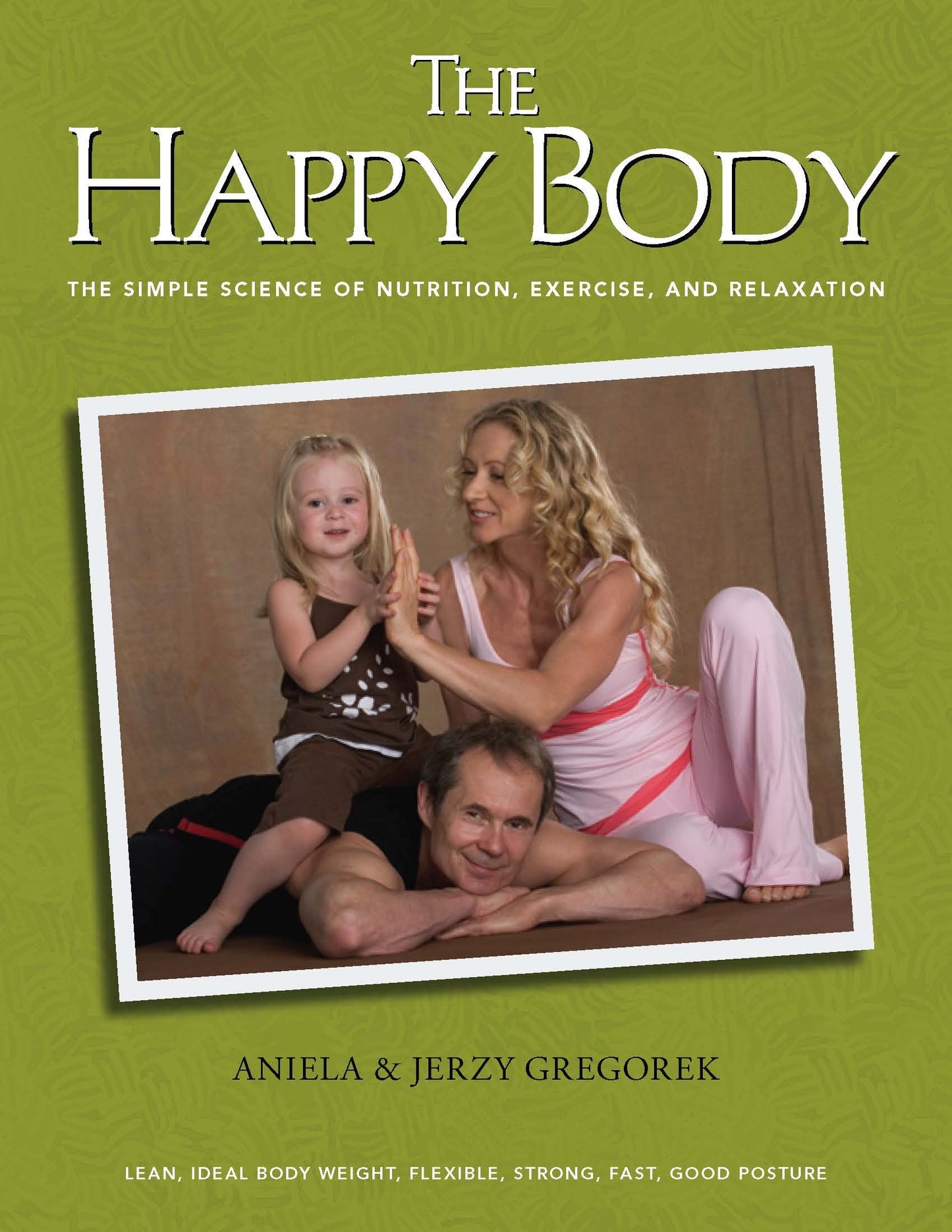 The Happy Body: The Simple Science of Nutrition, Exercise, and Relaxation