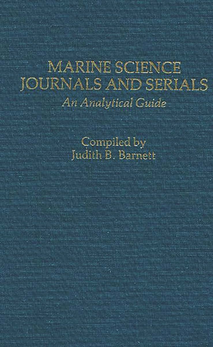 Marine Science Journals and Serials: An Analytical Guide (Annotated Bibliographies of Serials: A Subject Approach)