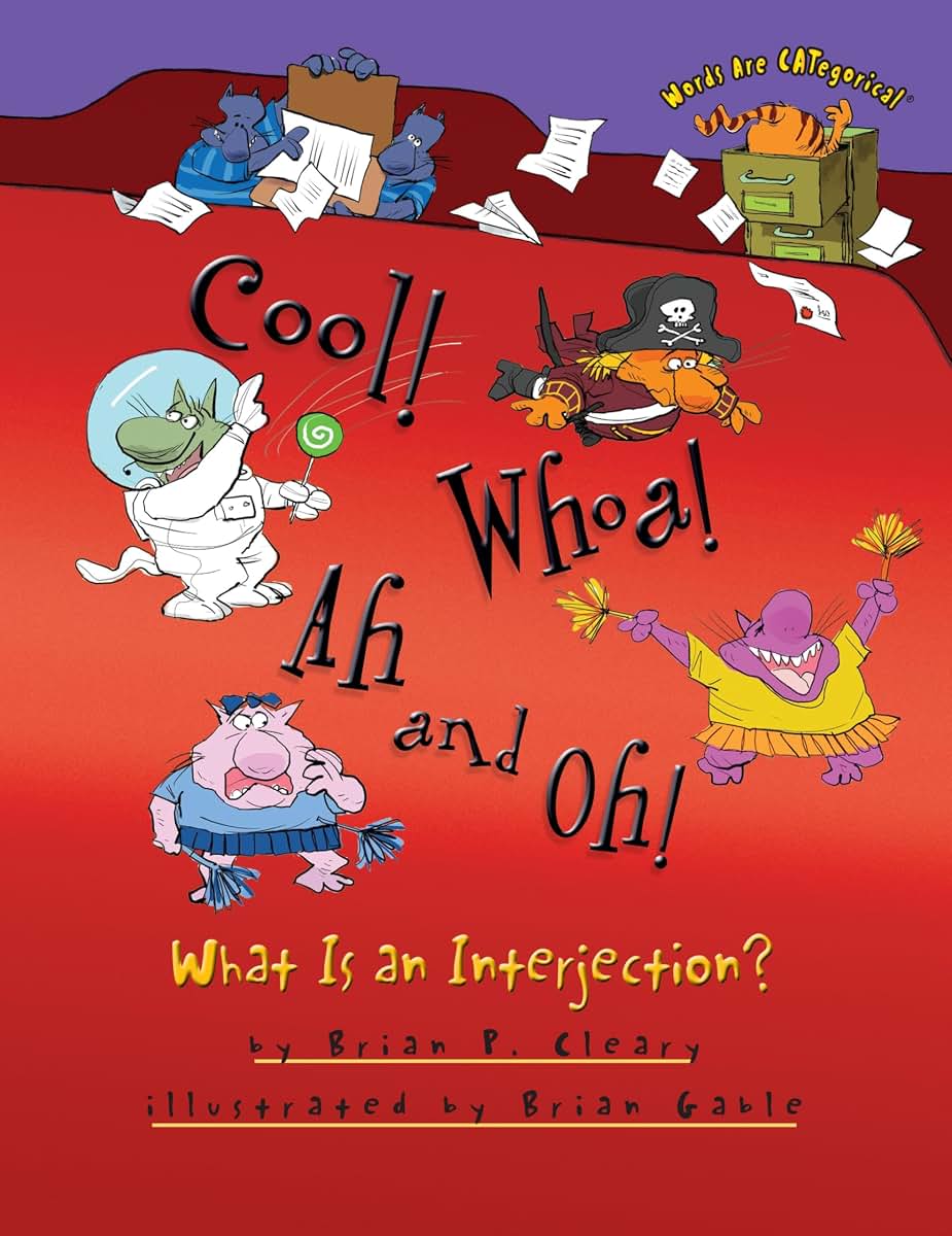 Cool! Whoa! Ah and Oh!: What Is an Interjection? (Words Are CATegorical )