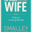 The Wholehearted Wife: 10 Keys to a More Loving Relationship