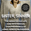 Sister, Sinner: The Miraculous Life and Mysterious Disappearance of Aimee Semple McPherson