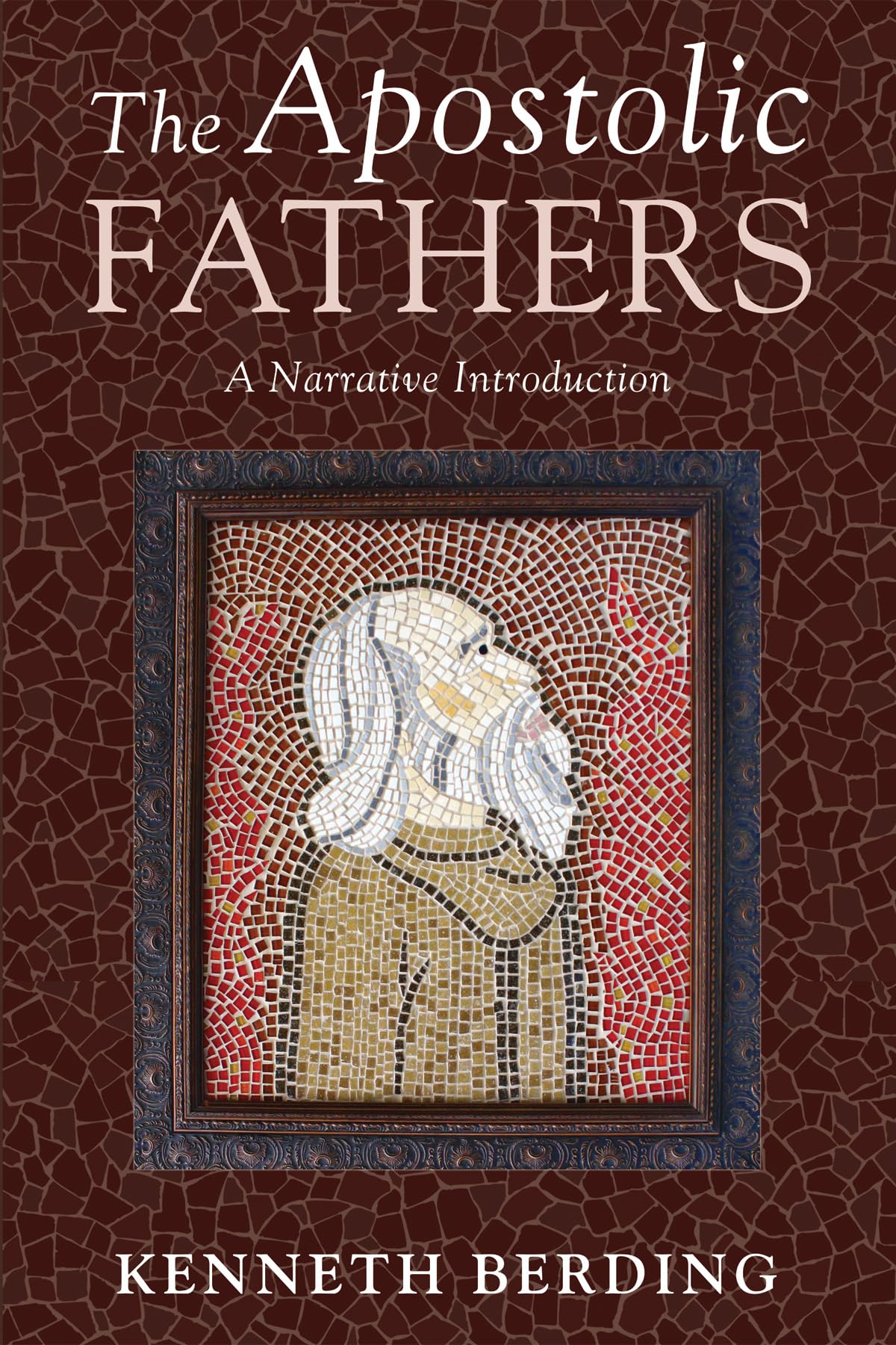 The Apostolic Fathers: A Narrative Introduction