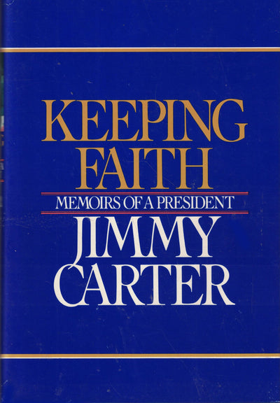 Keeping Faith: Memoirs of a President by Carter, Jimmy