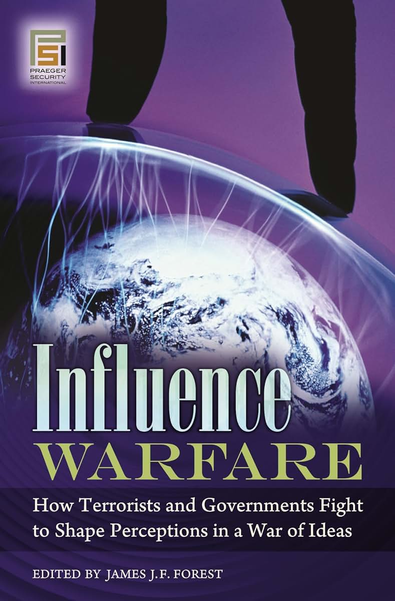 Influence Warfare: How Terrorists and Governments Fight to Shape Perceptions in a War of Ideas (Praeger Security International)
