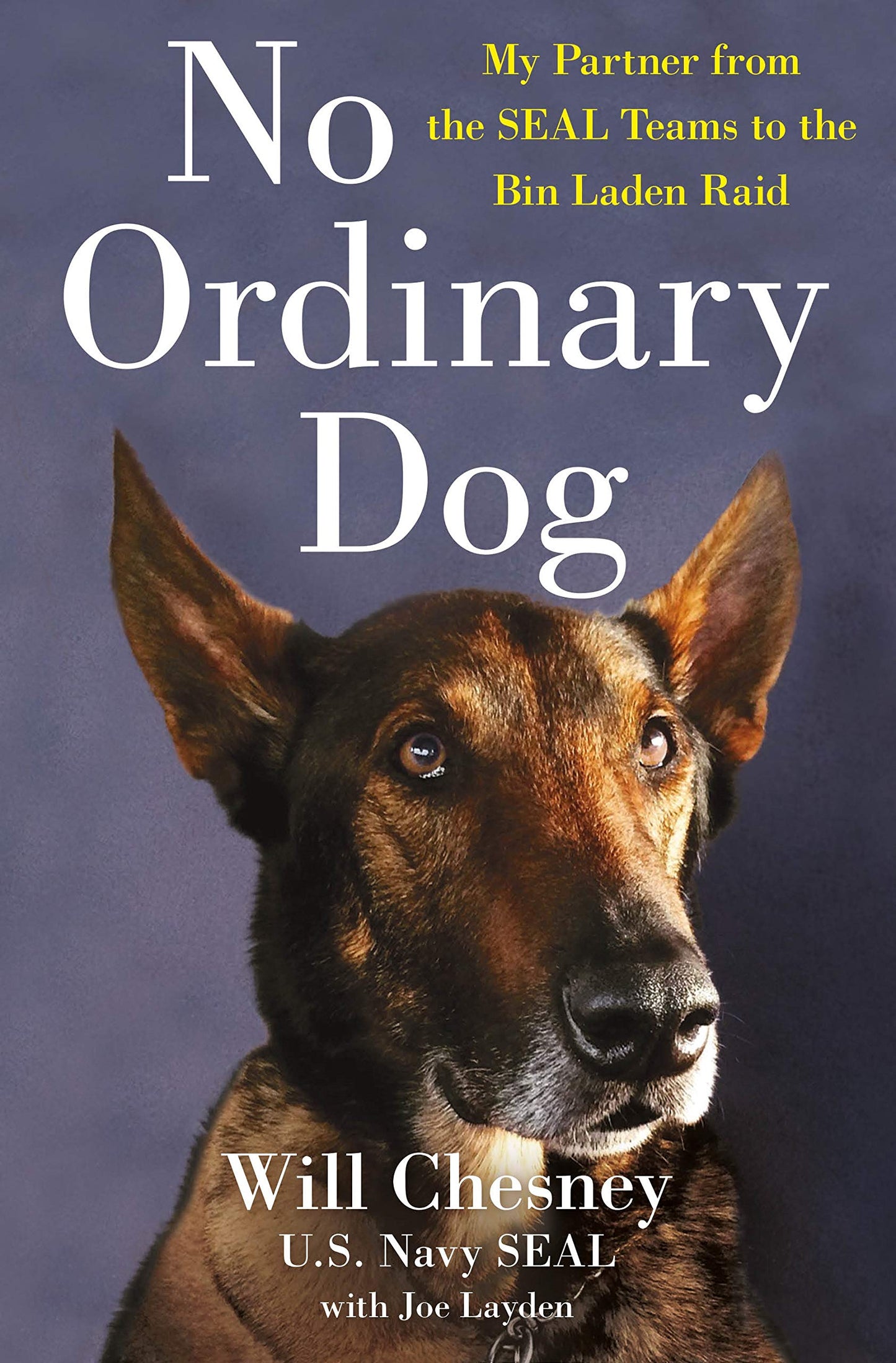 No Ordinary Dog: My Partner from the SEAL Teams to the Bin L