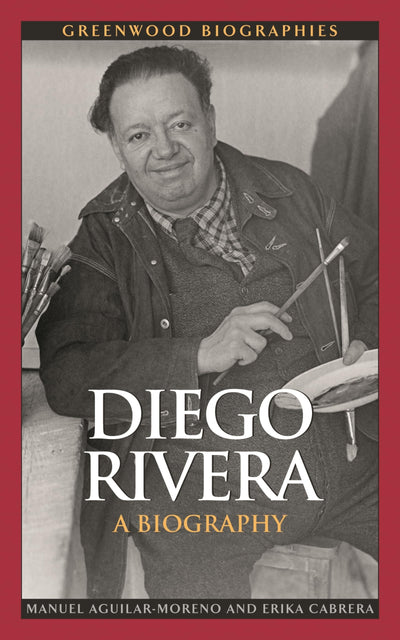 Diego Rivera: A Biography (Greenwood Biographies) by Aguilar