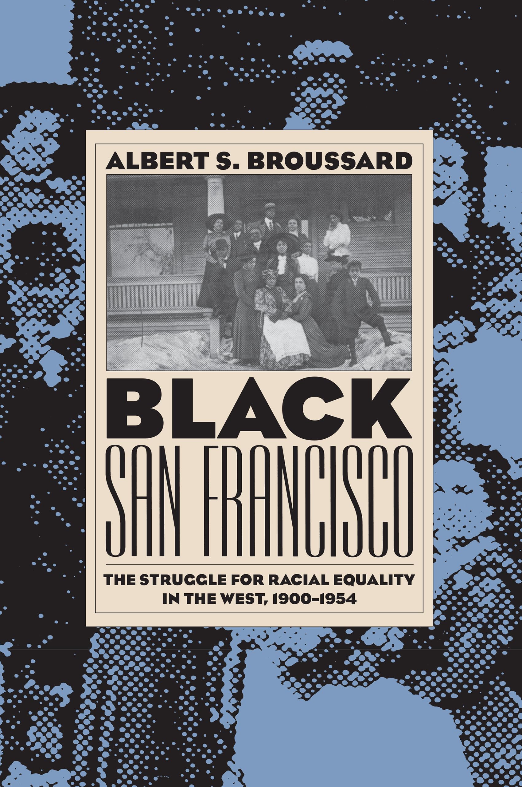 Black San Francisco: The Struggle for Racial Equality in the West, 1900-1954