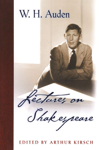 Lectures on Shakespeare (W.H. Auden: Critical Editions)