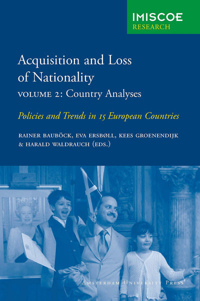 Acquisition and Loss of Nationality: Volume 2: Country Analyses: Policies and Trends in 15 European Countries (IMISCOE Research)