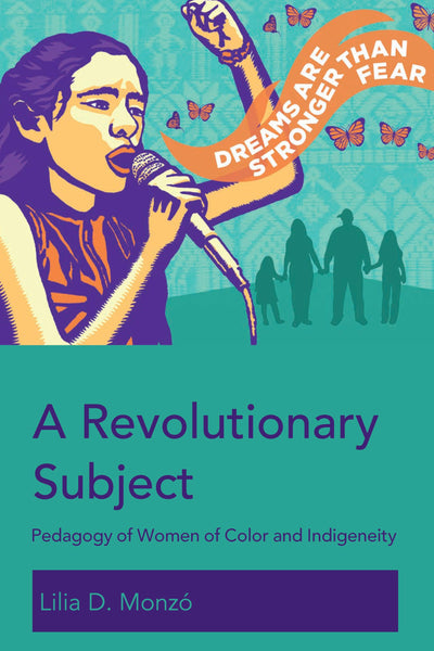 A Revolutionary Subject: Pedagogy of Women of Color and Indigeneity (Education and Struggle)