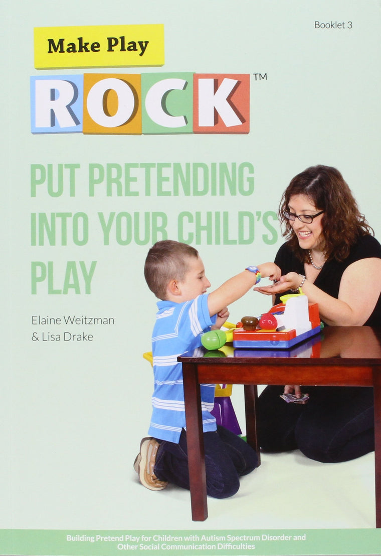 Put Pretending into Your Childs Play: Building Pretend Play for Children with Autism Spectrum Disorder and Other Social Communication Difficulties