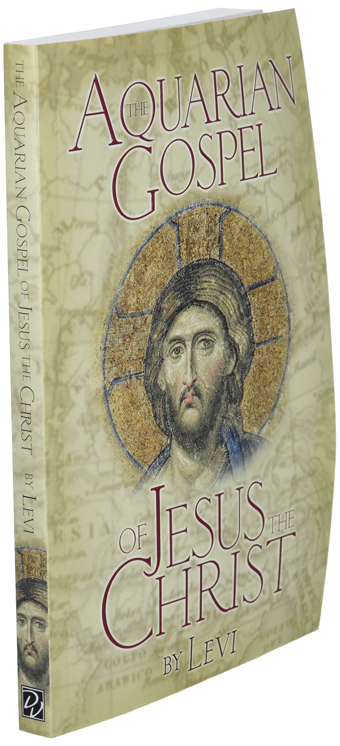 AQUARIAN GOSPEL OF JESUS THE CHRIST: The Philosophic and Practical Basis of the Religion of the Aquarian Age of the World and of the Church Universal