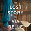 The Lost Story of Via Belle