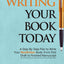Start Writing Your Book Today: A Step-by-Step Plan to Write Your Nonfiction Book, From First Draft to Finished Manuscript