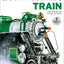 Train: The Definitive Visual History