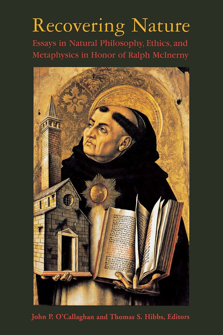 Recovering Nature: Essays in Natural Philosophy, Ethics, and Metaphysics in Honor of Ralph McInerny