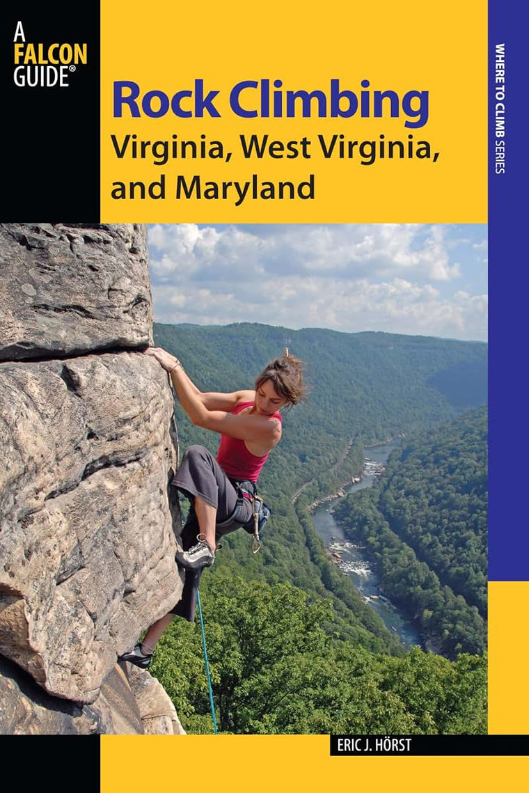 Rock Climbing Virginia, West Virginia, and Maryland (State Rock Climbing Series)