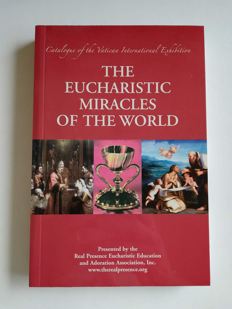 The Eucharistic Miracles of the World (Catalogue of the Vatican International Exhibition)