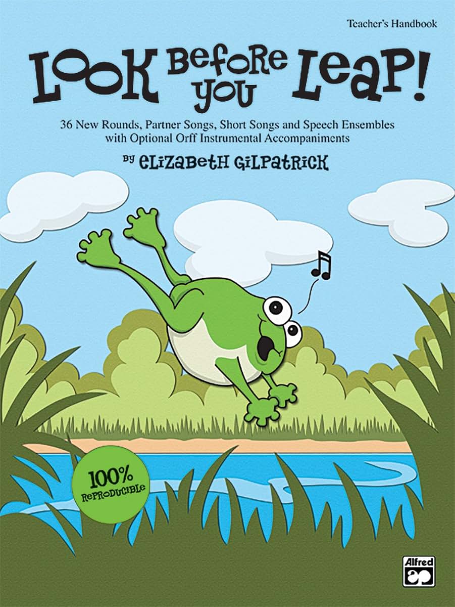 Look Before You Leap!: 36 New Rounds, Partner Songs, Short Songs and Speech Ensembles with Optional Orff Instrumental Accompaniments (Teacher's Handbook)