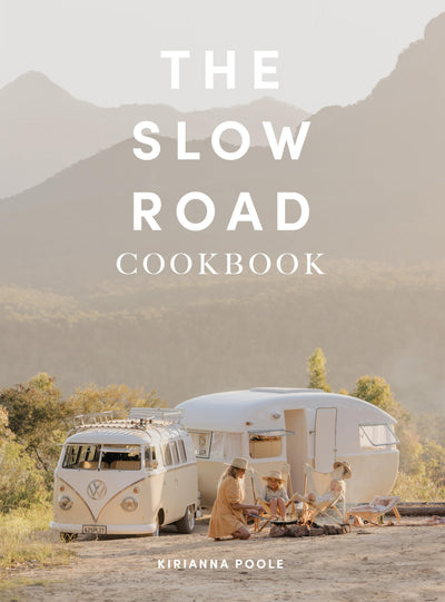 The Slow Road Cookbook by Poole, Kirianna