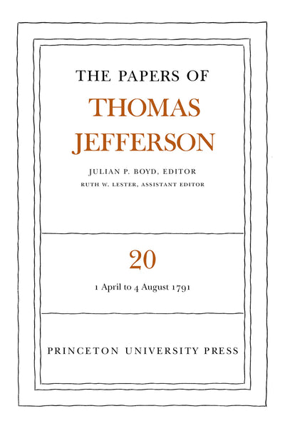 The Papers of Thomas Jefferson. Volume 20: 1 April to 4 August 1791 (The Papers of Thomas Jefferson, 20)