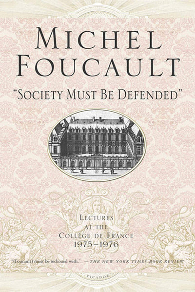 "Society Must Be Defended" (Michel Foucault Lectures at the