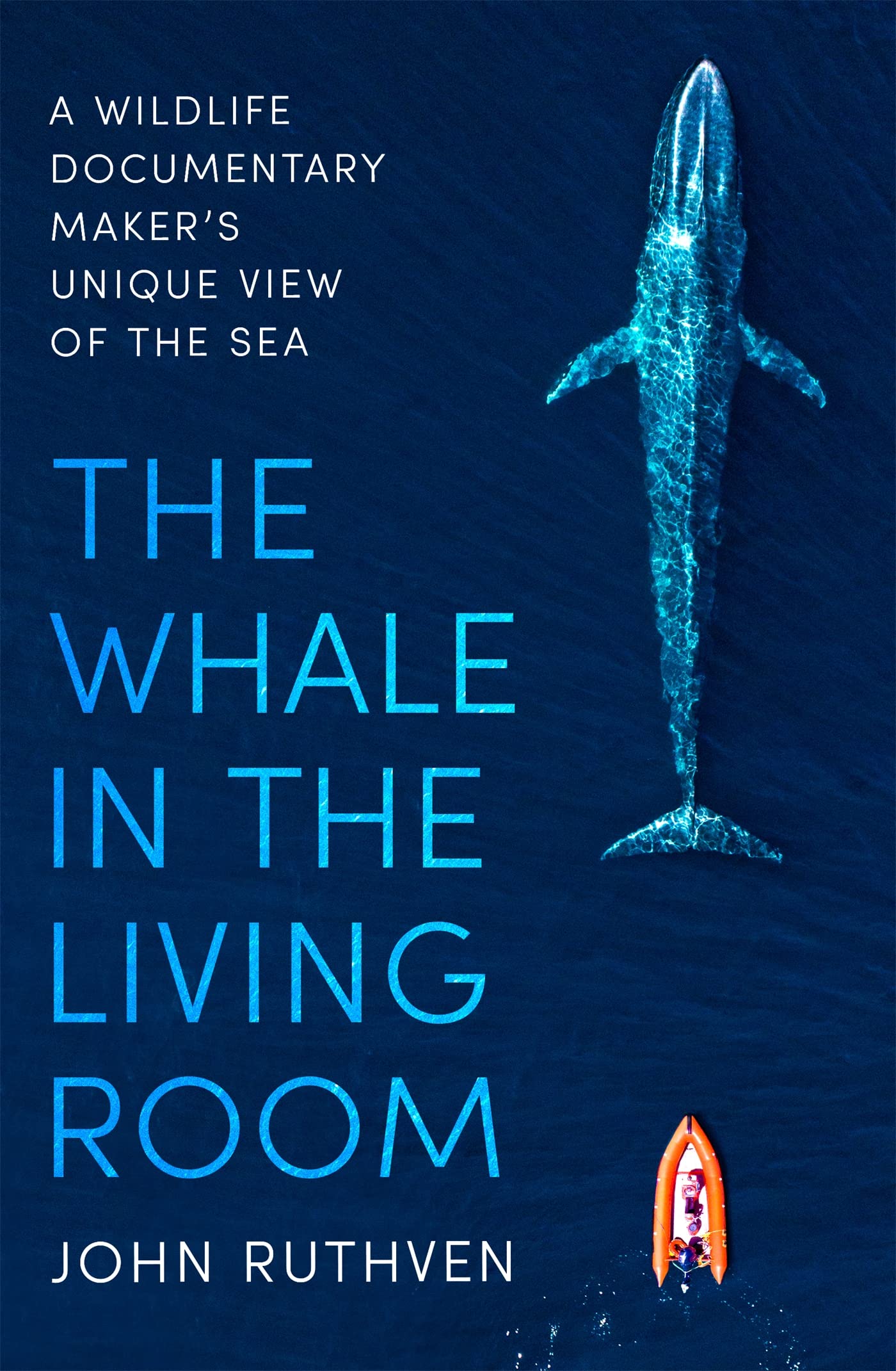 The Whale in the Living Room: A Wildlife Documentary Maker's Unique View of the Sea