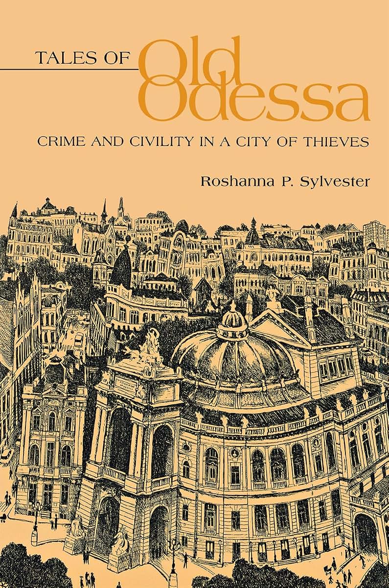 Tales of Old Odessa: Crime and Civility in a City of Thieves