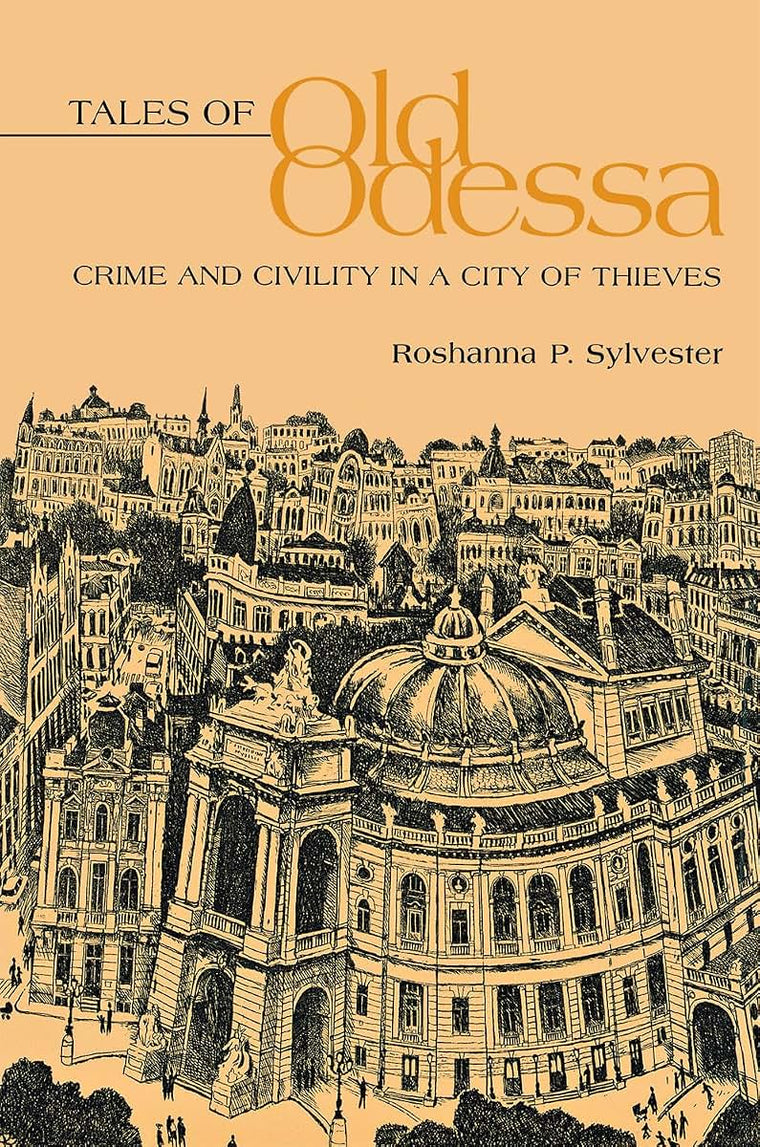 Tales of Old Odessa: Crime and Civility in a City of Thieves