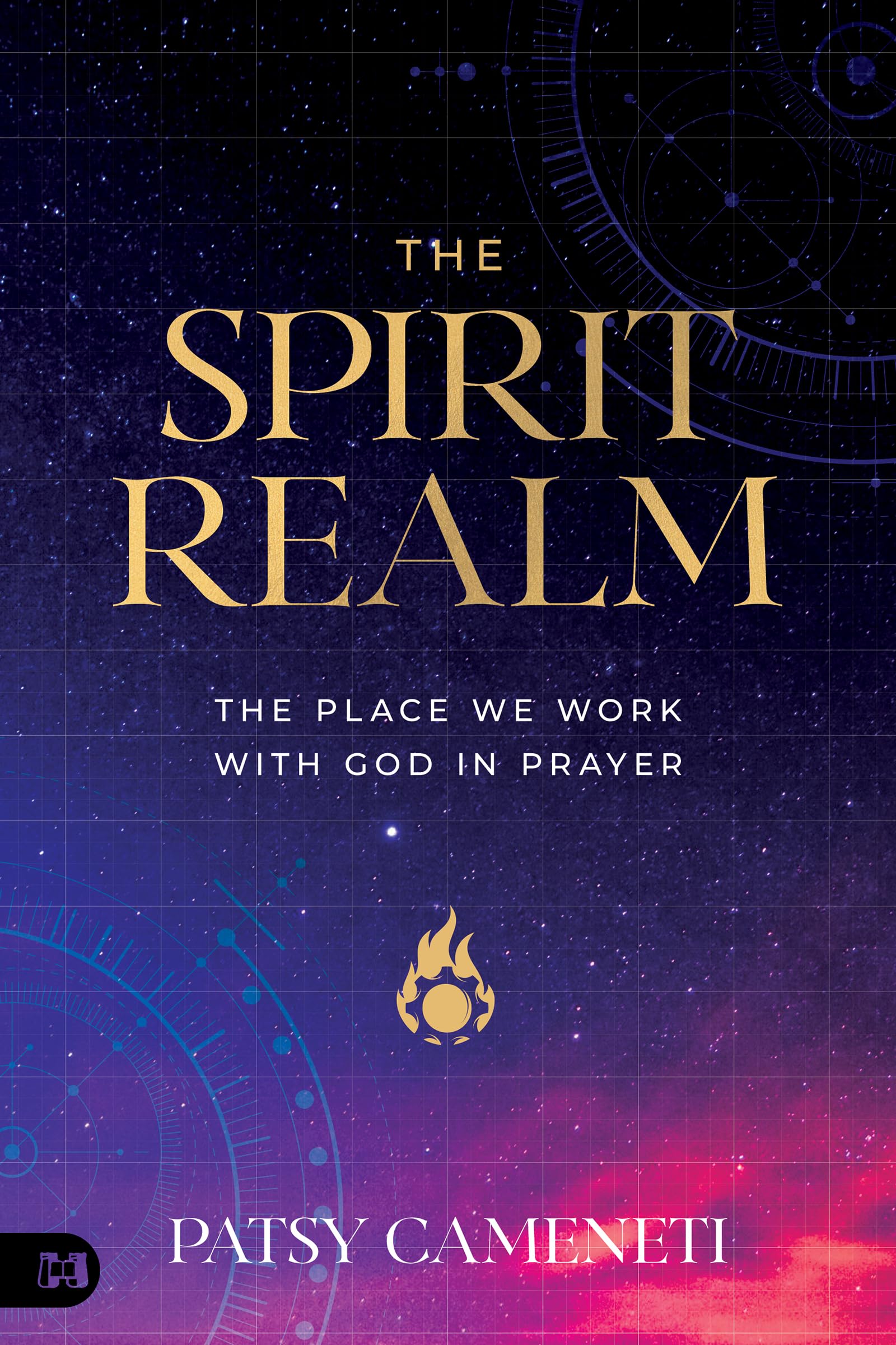 The Spirit Realm: The Place We Work with God in Prayer